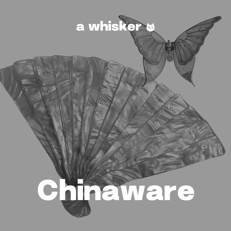 Chinaware - Awhisker